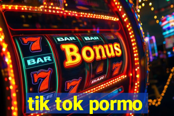 tik tok pormo